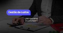 Imagem do post Gestão de custos: para que serve e como fazer?